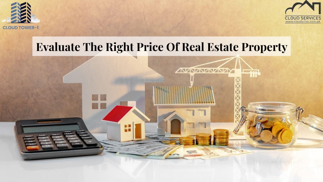 HOW TO EVALUATE THE RIGHT PRICE OF REAL ESTATE PROPERTY